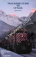 Book cover of Trackside Guide to CP Rail - Railway Points of Interest as seen from the highway between Banff and Craigellachie by MORRIS, Jackie